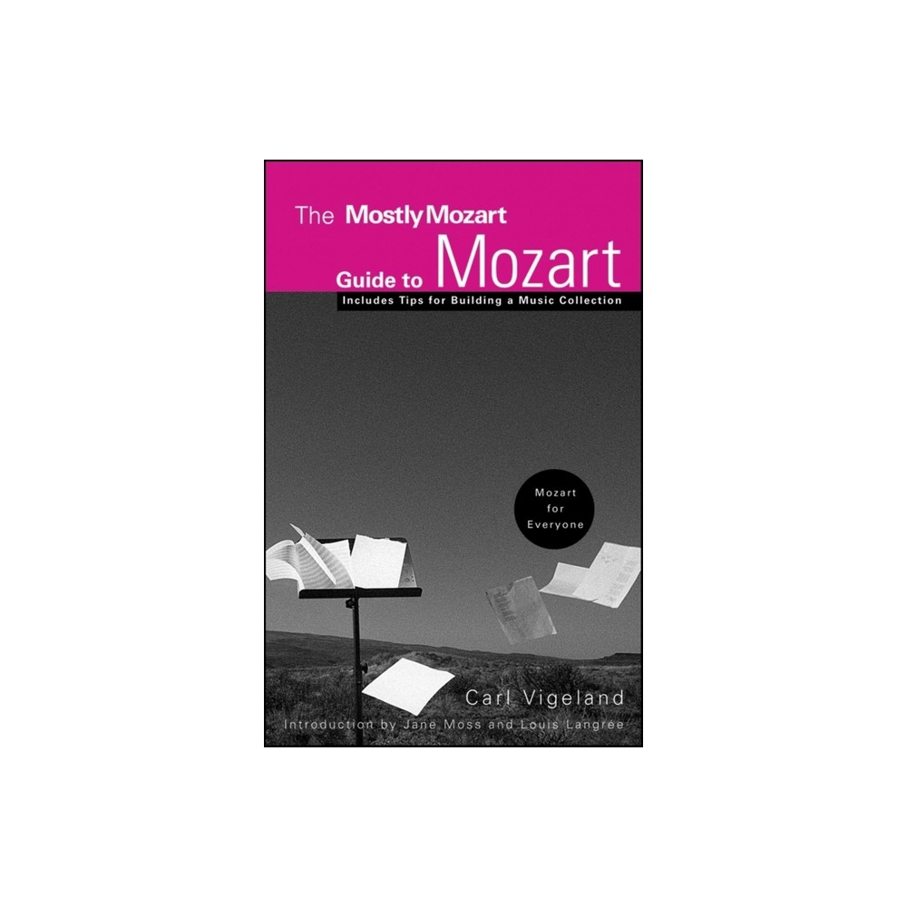 The Mostly Mozart Guide to Mozart - by Carl Vigeland (Hardcover)