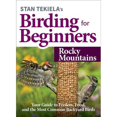 Stan Tekiela's Birding for Beginners: Rocky Mountains - (Bird-Watching Basics) (Paperback)