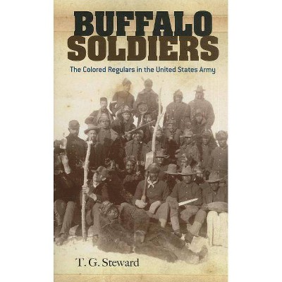 Buffalo Soldiers - (Dover Books on Africa-Americans) by  T G Steward (Paperback)