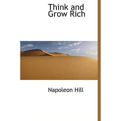 Think and Grow Rich - by  Napoleon Hill (Hardcover)