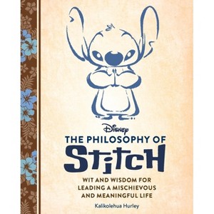 Disney: The Philosophy of Stitch - by  Kalikolehua Hurley (Hardcover) - 1 of 1