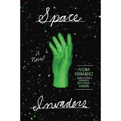 Space Invaders - by  Nona Fernández (Paperback)