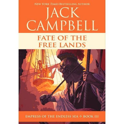 Fate of the Free Lands - (Empress of the Endless Sea) by  Jack Campbell (Paperback)