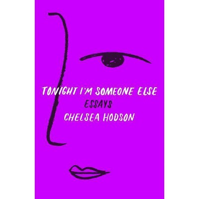 Tonight I'm Someone Else - by  Chelsea Hodson (Paperback)