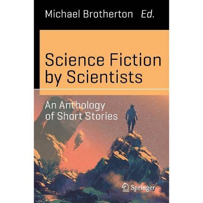 Science Fiction by Scientists - (Science and Fiction) by  Michael Brotherton (Paperback)