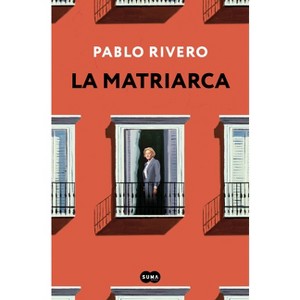 La Matriarca / The Matriarch - by  Pablo Rivero (Paperback) - 1 of 1