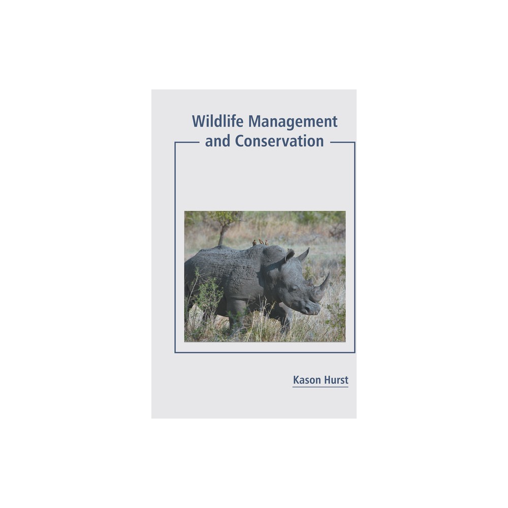 Wildlife Management and Conservation - by Kason Hurst (Hardcover)