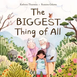 Biggest Thing of All - by  Kathryn Thurman & Romina Galotta (Paperback)