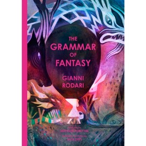 The Grammar of Fantasy - by  Gianni Rodari (Hardcover) - 1 of 1