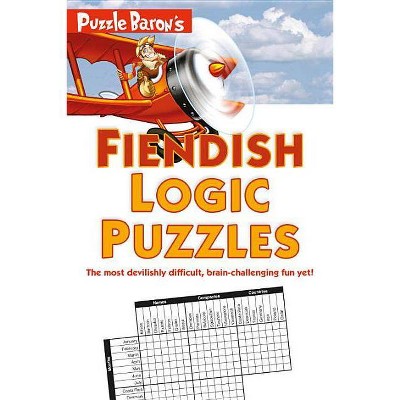 Puzzle Baron's Fiendish Logic Puzzles - (Paperback)