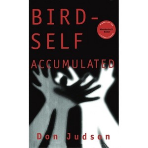Bird-Self Accumulated - by  Don Judson (Hardcover) - 1 of 1