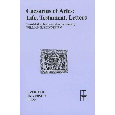 Caesarius of Arles - (Translated Texts for Historians) by  Caesarius Of Arles (Paperback)