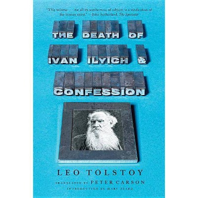 The Death of Ivan Ilyich and Confession - by  Leo Tolstoy (Paperback)