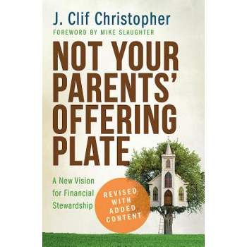 Not Your Parents' Offering Plate - by  J Clif Christopher (Paperback)