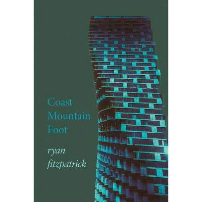 Coast Mountain Foot - by  Ryan Fitzpatrick (Paperback)