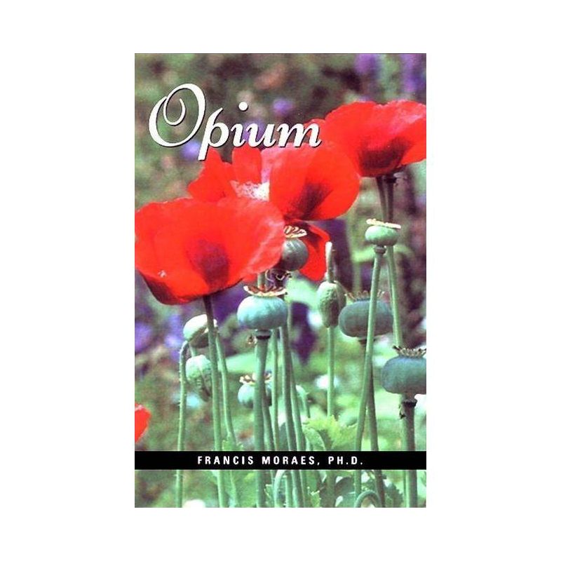 Opium - (Little Books (Ronin Publishing)) by  Francis Moraes Ph D & Debra Kita (Paperback), 1 of 2
