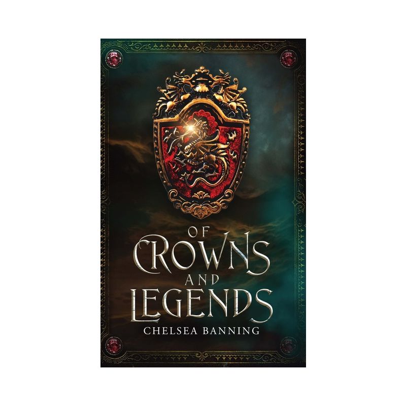 Of Crowns and Legends - by  Chelsea Banning (Paperback), 1 of 2
