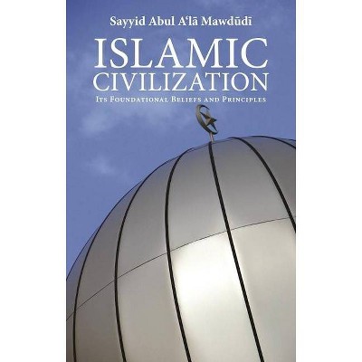 Islamic Civilization - by  Sayyid Abul A'La Mawdudi (Paperback)