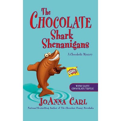 The Chocolate Shark Shenanigans - (Chocoholic Mystery) by  Joanna Carl (Paperback)