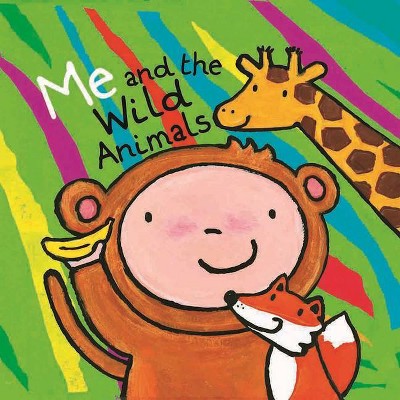 Me and the Wild Animals - (Me and the World) (Hardcover)