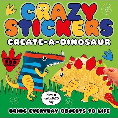 Create-A-Dinosaur - (Crazy Stickers) by  Danielle McLean (Paperback)