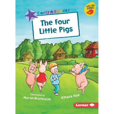 The Four Little Pigs - (Early Bird Readers -- Purple (Early Bird Stories (Tm))) by  Kimara Nye (Paperback)