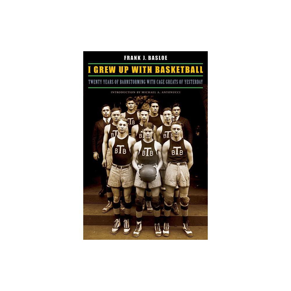 I Grew Up with Basketball - by Frank J Basloe & D Gordon Rohman (Paperback)