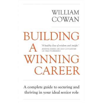 Building a Winning Career - by  William Cowan (Paperback)