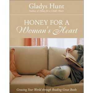 Honey for a Woman's Heart - by  Gladys Hunt (Paperback) - 1 of 1