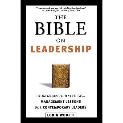 The Bible on Leadership - by  Lorin Woolfe (Paperback)