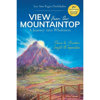 View from the Mountaintop: A Journey Into Wholeness - by  Lee Ann Fagan Dzelzkalns (Paperback)