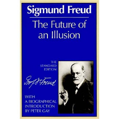 The Future of an Illusion - (Complete Psychological Works of Sigmund Freud) by  Sigmund Freud (Paperback)