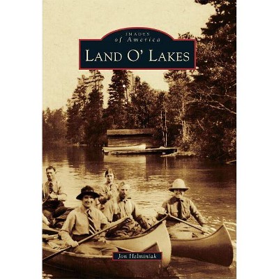 Land O' Lakes - (Images of America (Arcadia Publishing)) by  Jon Helminiak (Paperback)