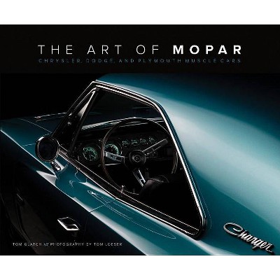 The Art of Mopar - by  Tom Glatch (Hardcover)