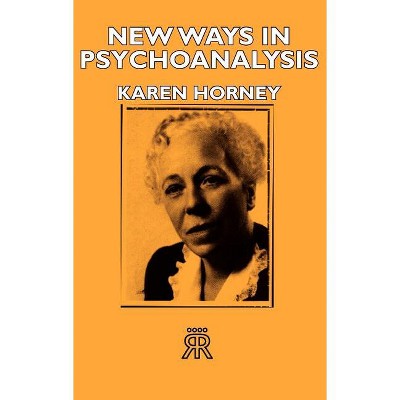 New Ways in Psychoanalysis - by  Karen Horney (Paperback)