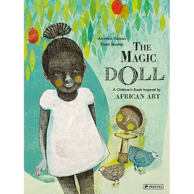 The Magic Doll - (Children's Books Inspired by Famous Artworks) by  Adrienne Yabouza (Hardcover)