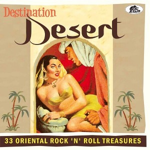 Various Artists - Destination Desert: 33 Oriental Rock 'n' Roll Treasures (Various Artists) (CD) - 1 of 1