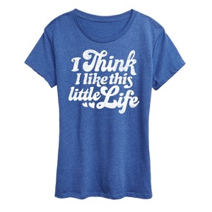 Women's - Instant Message - I Think I Like This Little Life Short Sleeve Graphic T-Shirt - 1 of 4