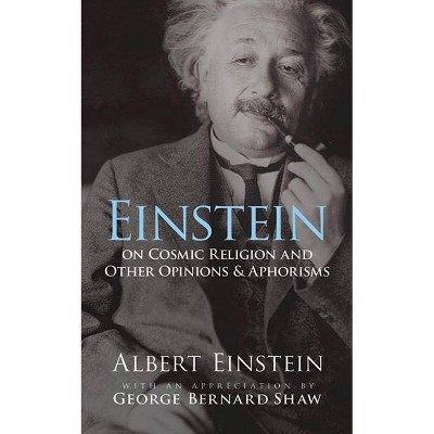 Einstein on Cosmic Religion and Other Opinions and Aphorisms - by  Albert Einstein (Paperback)
