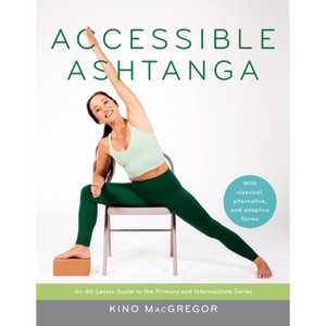 Accessible Ashtanga - by  Kino MacGregor (Paperback) - 1 of 1
