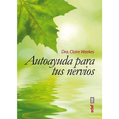Autoayuda Para Tus Nervios - by  Claire Weeks (Paperback)