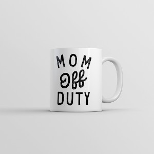 Crazy Dog T-Shirts Mom Off Duty Mug Funny Mothers Day Gift Parenting Job Joke Cup-11oz - 1 of 4