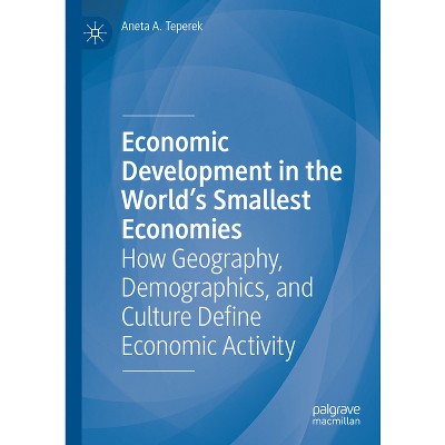 Economic Development in the World's Smallest Economies - by  Aneta A Teperek (Hardcover)