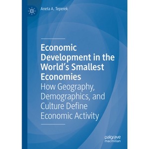 Economic Development in the World's Smallest Economies - by  Aneta A Teperek (Hardcover) - 1 of 1