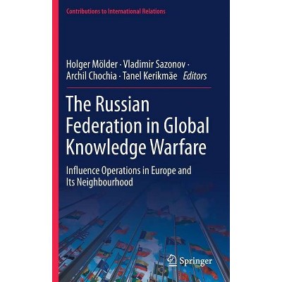 The Russian Federation in Global Knowledge Warfare - (Contributions to International Relations) (Hardcover)