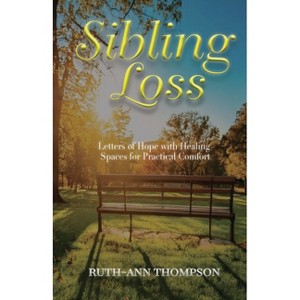 Sibling Loss - by  Ruth-Ann Thompson (Paperback) - 1 of 1