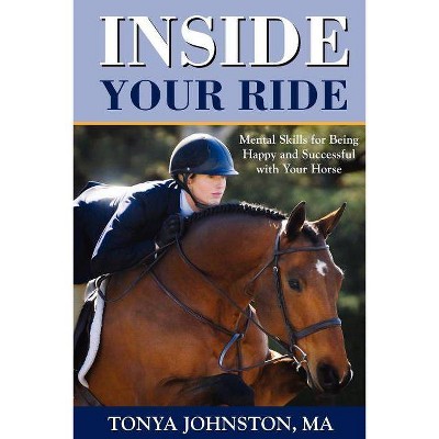 Inside Your Ride - by  Tonya Johnston (Paperback)