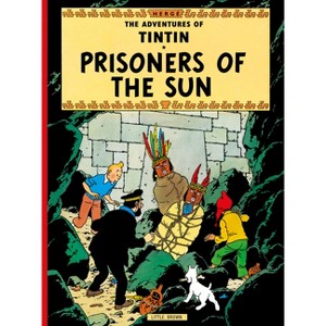Prisoners of the Sun - (Adventures of Tintin: Original Classic) by  Hergé (Paperback) - 1 of 1