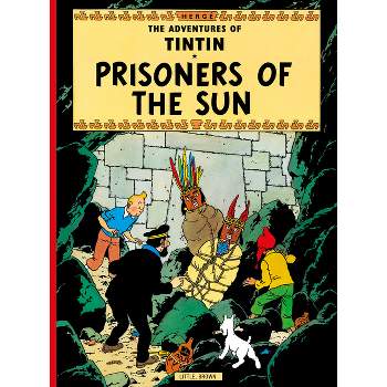 Prisoners of the Sun - (Adventures of Tintin: Original Classic) by  Hergé (Paperback)