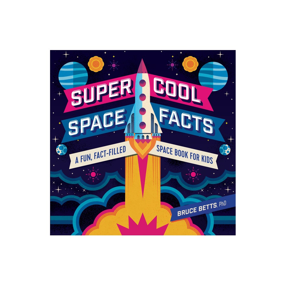ISBN 9781641525213 product image for Super Cool Space Facts - by Bruce Betts (Paperback) | upcitemdb.com